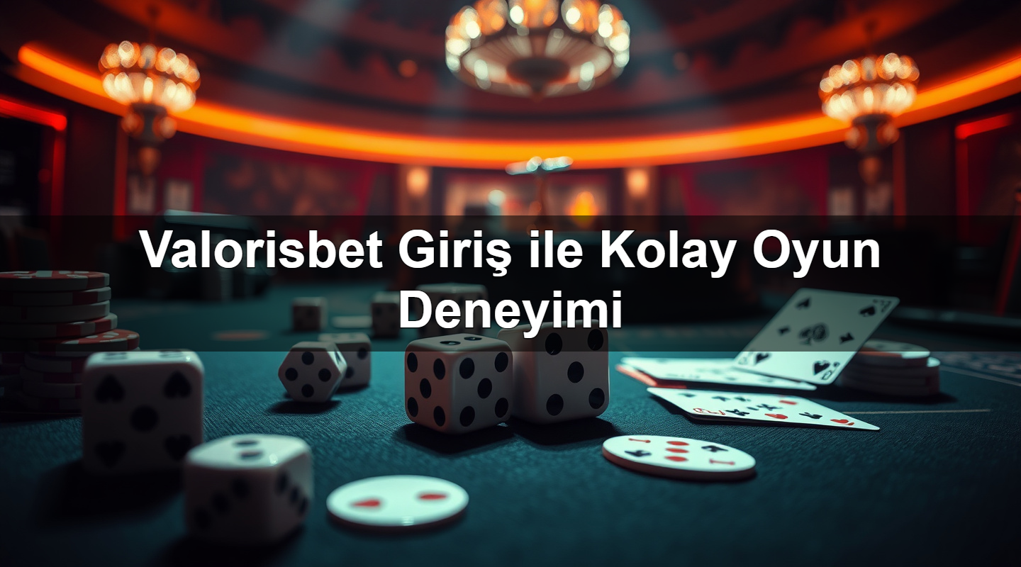 valorisbet giri ile kolay oyun deneyimi 1783632557697