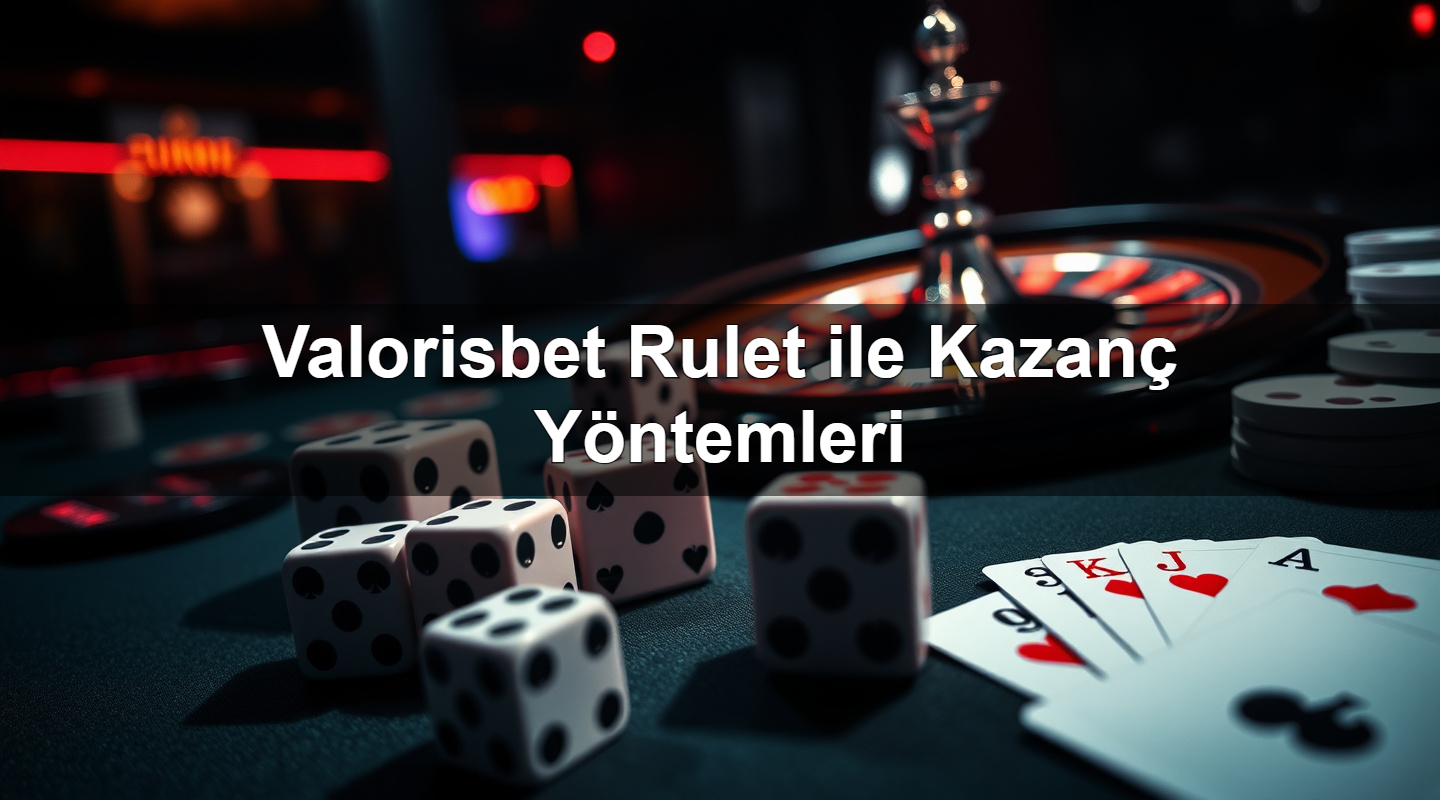 valorisbet rulet ile kazan y ntemleri 1783632302776